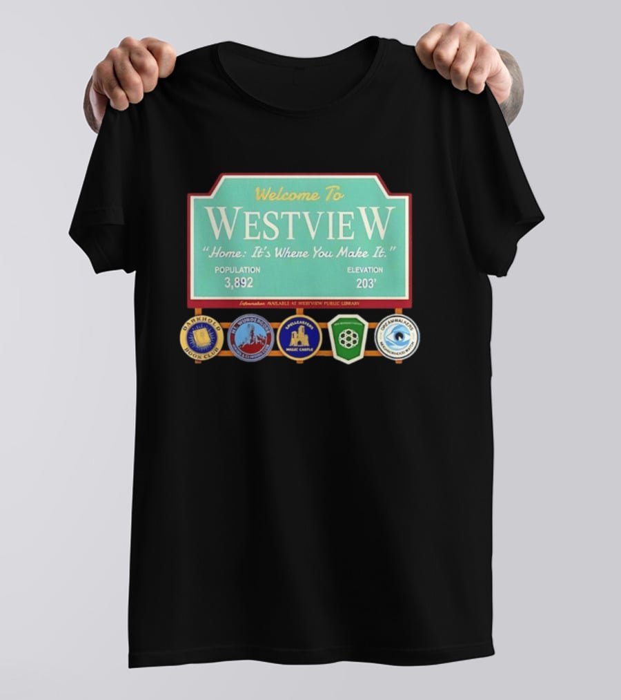 Welcome To Westview Home It's Where You Make It Population 3,892 Elevation 203 T-Shirt