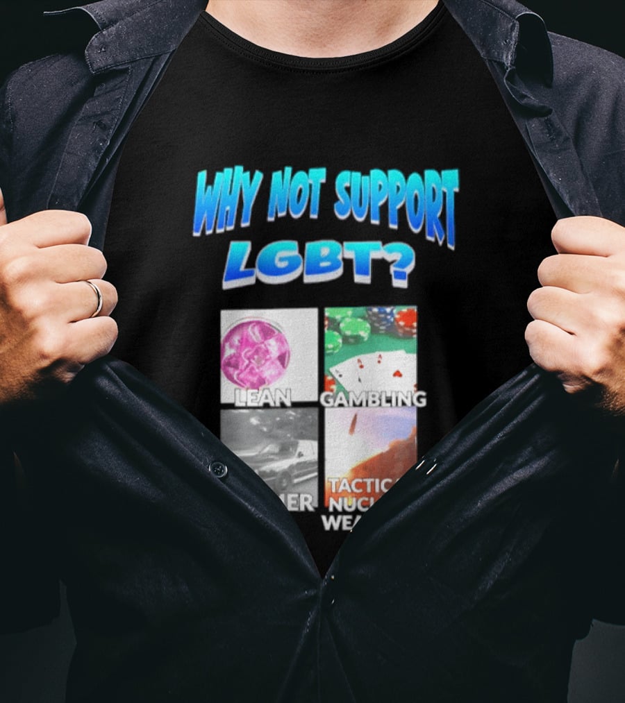 Why Not Support LGBT Lean Gambling Bimmer Tactical Nuclear Weapons T-Shirt