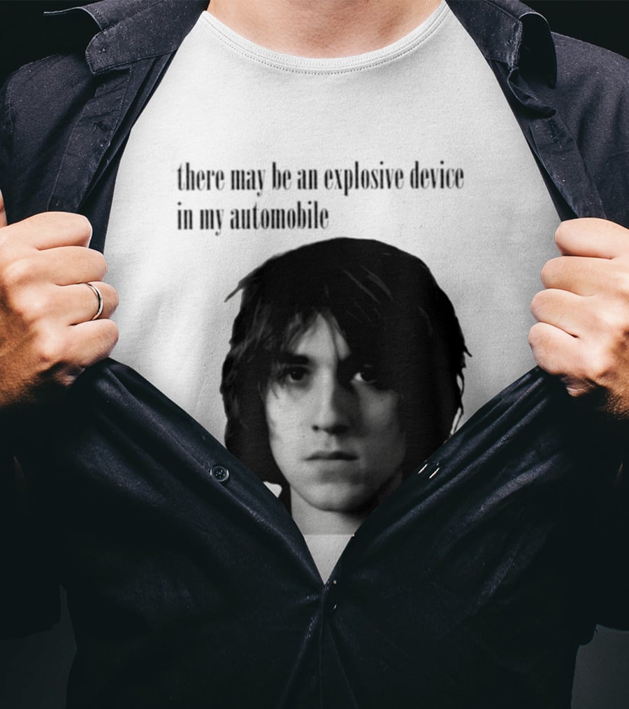 There May Be An Explosive Device In My Automobile T-Shirt