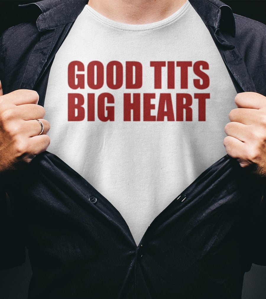 Good Tits Big Heart T-Shirt