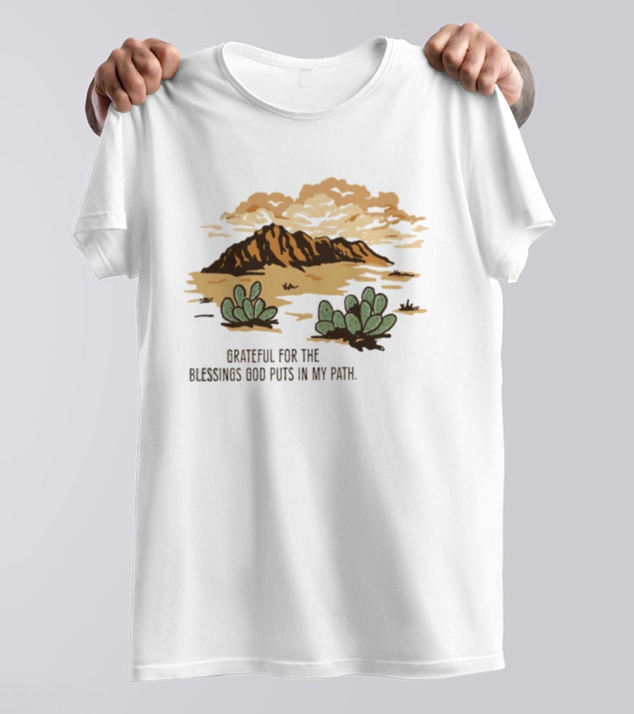 Grateful For The Blessings God Puts In My Path Desert Landscape With Cacti T-Shirt