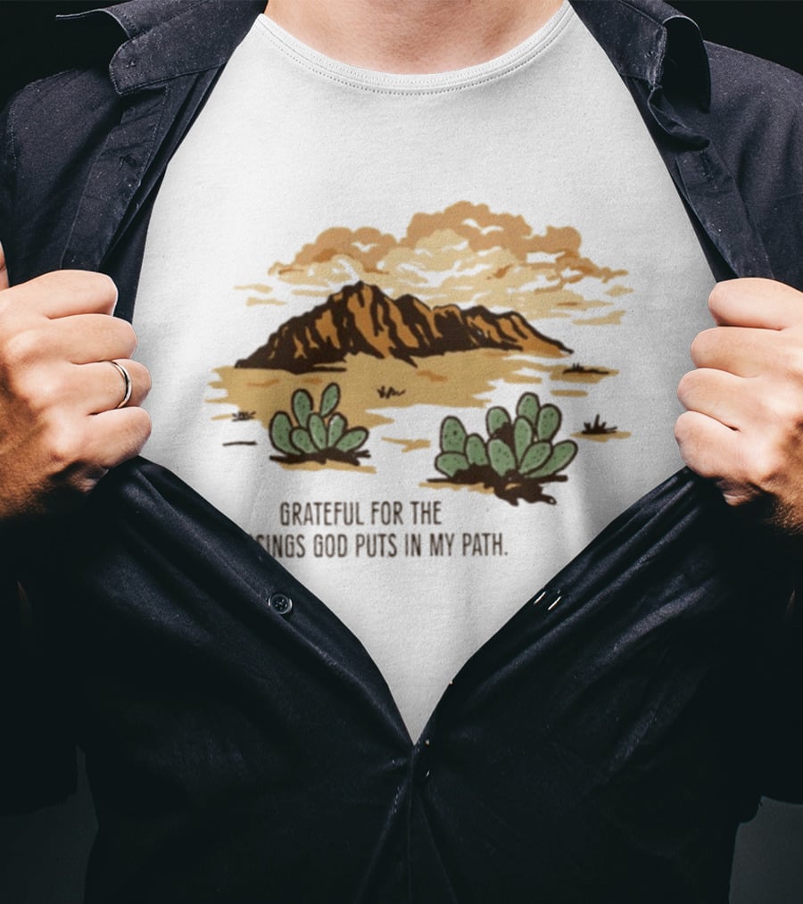 Grateful For The Blessings God Puts In My Path Desert Landscape With Cacti T-Shirt