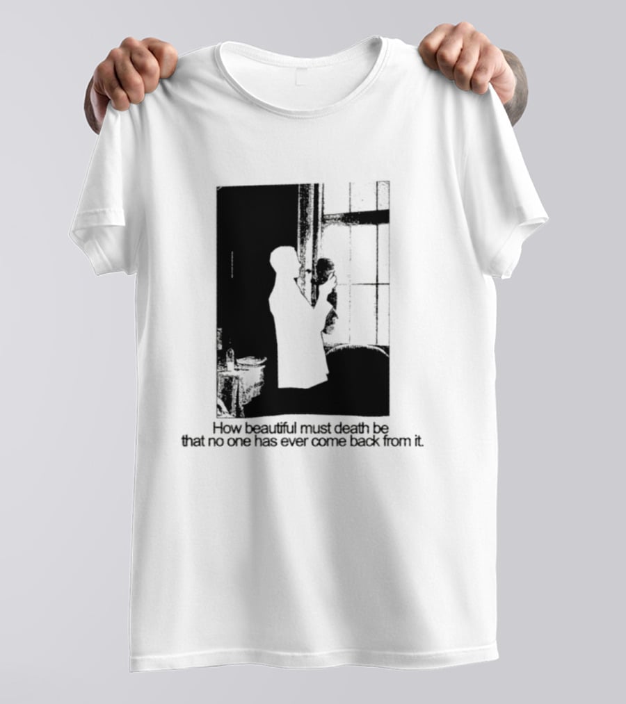 How Beautiful Must Death Be That No One Has Ever Come Back From It Silhouette In Window Scene T-Shirt