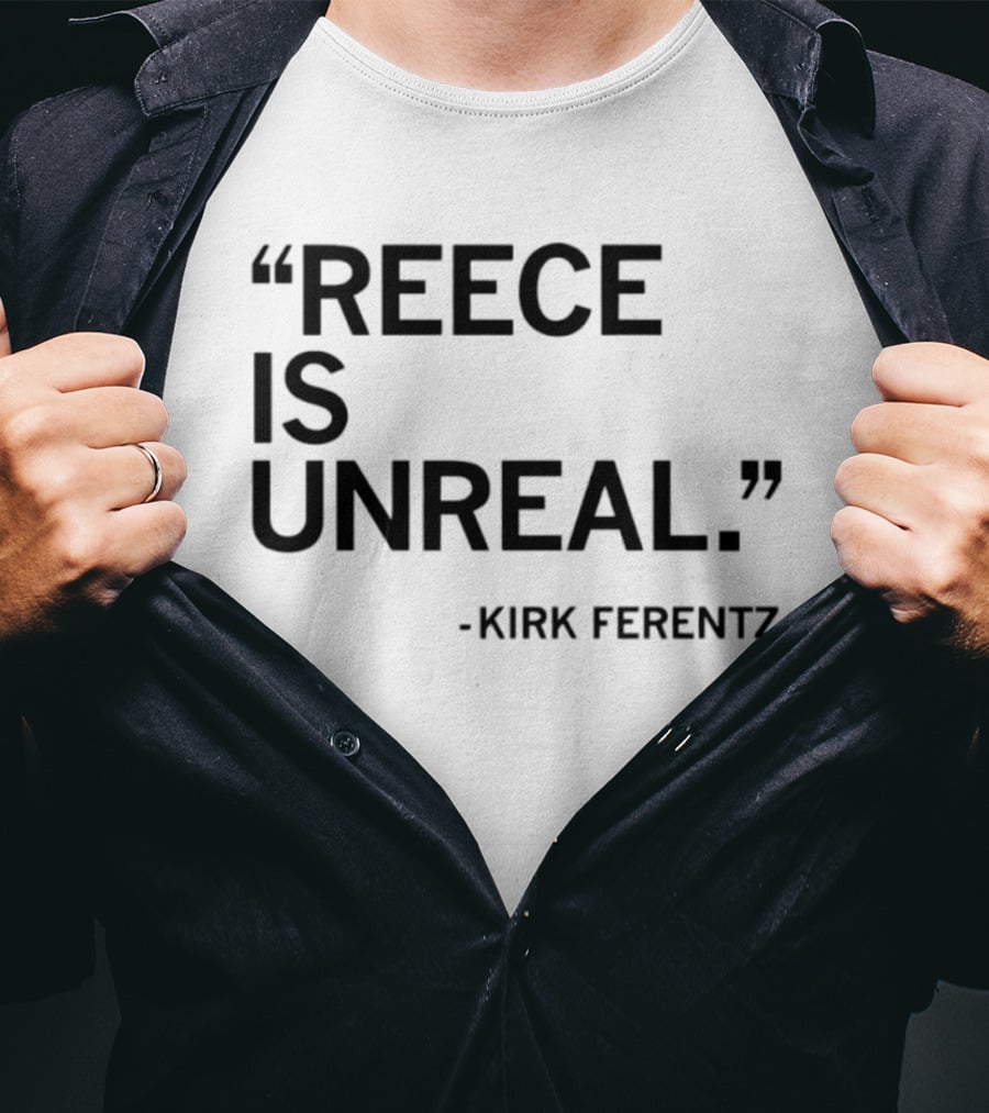 Reece Vander Zee Quote By Kirk Ferentz Reece Is Unreal T-Shirt