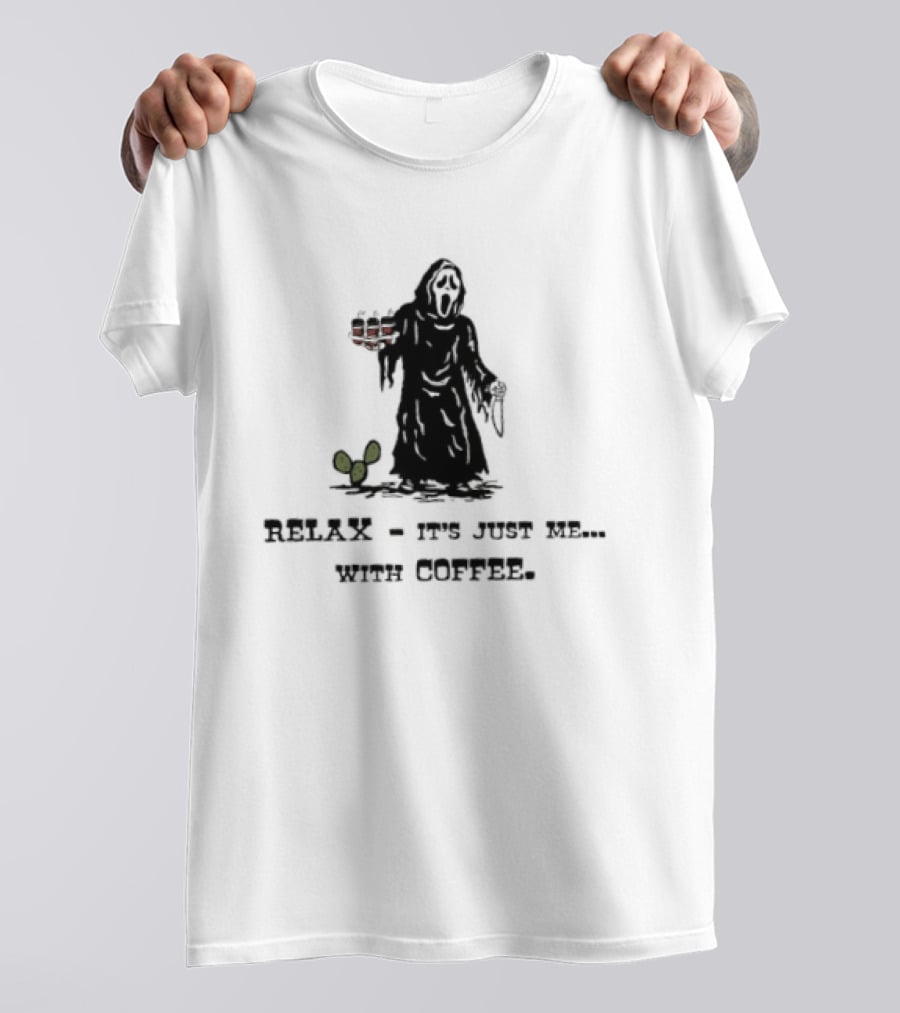 Relax It Is Just Me With Coffee Scream Ghostface T-Shirt