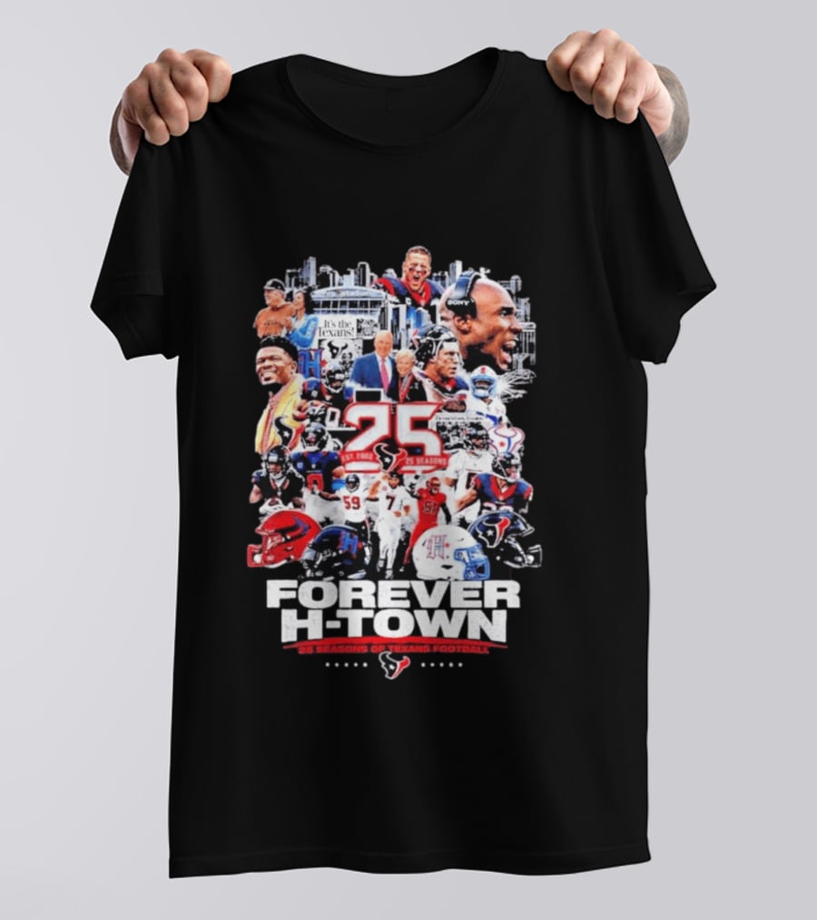 25 Seasons Of Texans Football Forever H Town T-Shirt