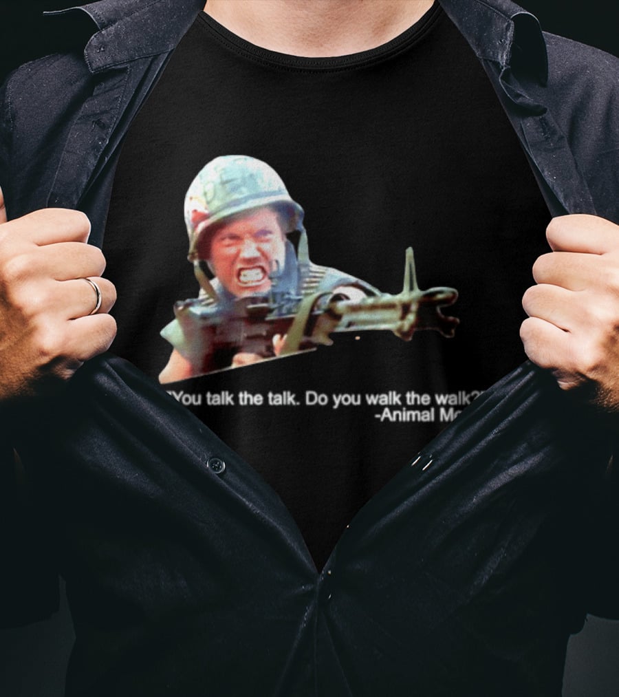 Animal Mother You Talk The Talk Do You Walk The Walk Full Metal Jacket T-Shirt