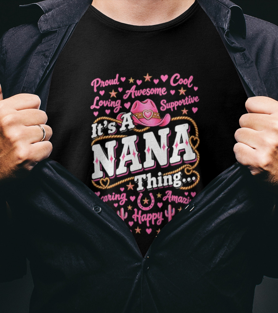 Proud Cool Nana Thing Awesome Loving Cowgirl Fun Happy Positive Inspirational T-Shirt