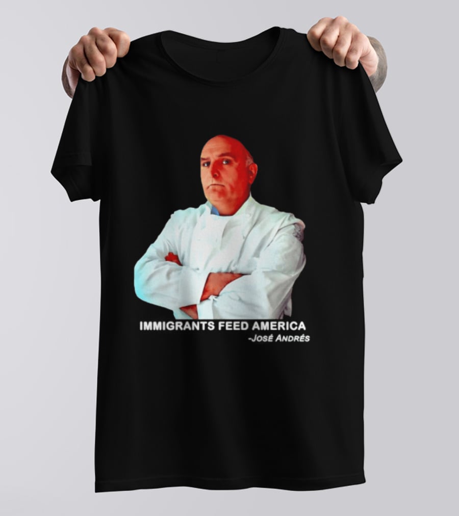Immigrants Feed America José Andrés Chef T-Shirt