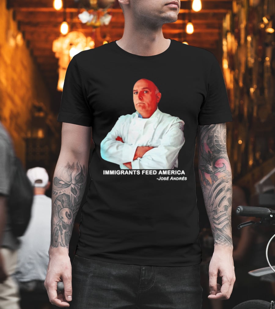 Immigrants Feed America José Andrés Chef T-Shirt