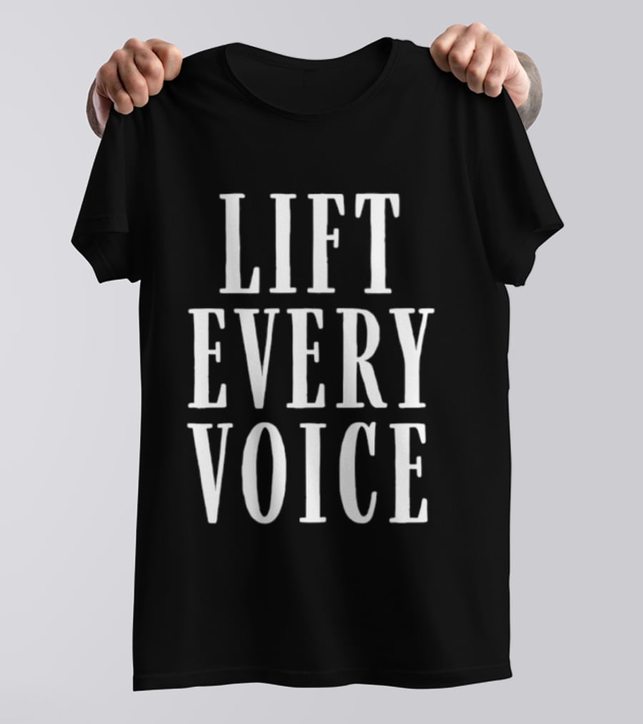 Lift Every Voice Bold Empowering T-Shirt
