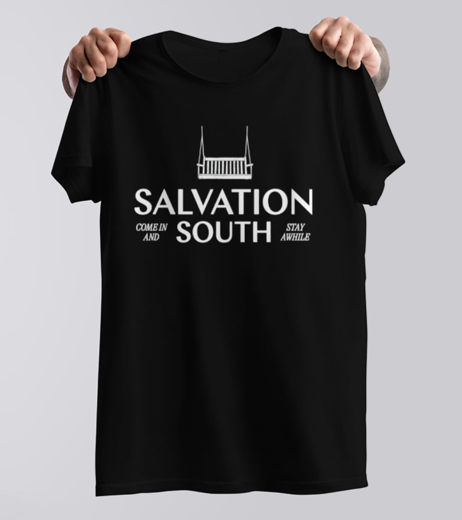 Salvation South Come In And Stay Awhile T-Shirt