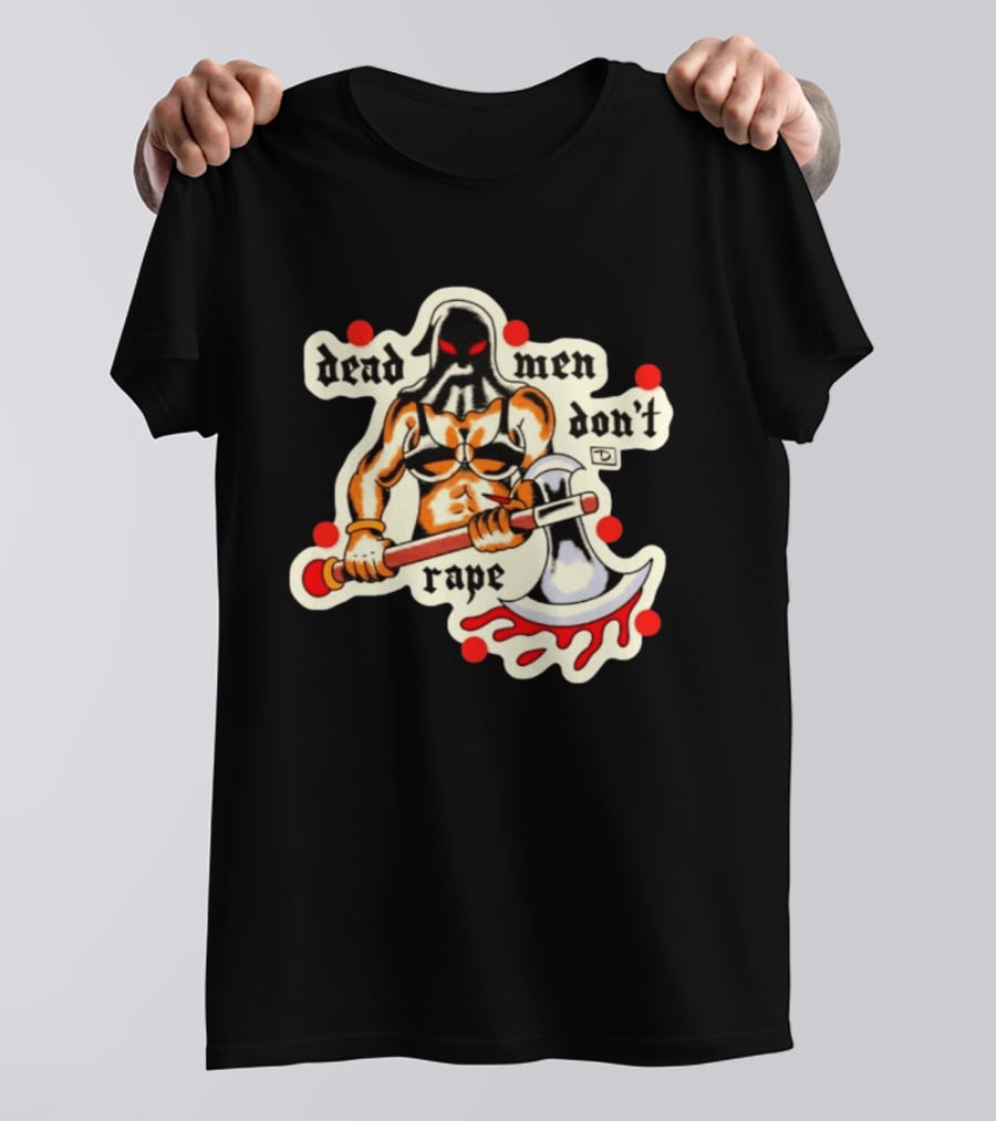 Dead Men Don't Rape Warrior With Bloody Axe Empowerment T-Shirt
