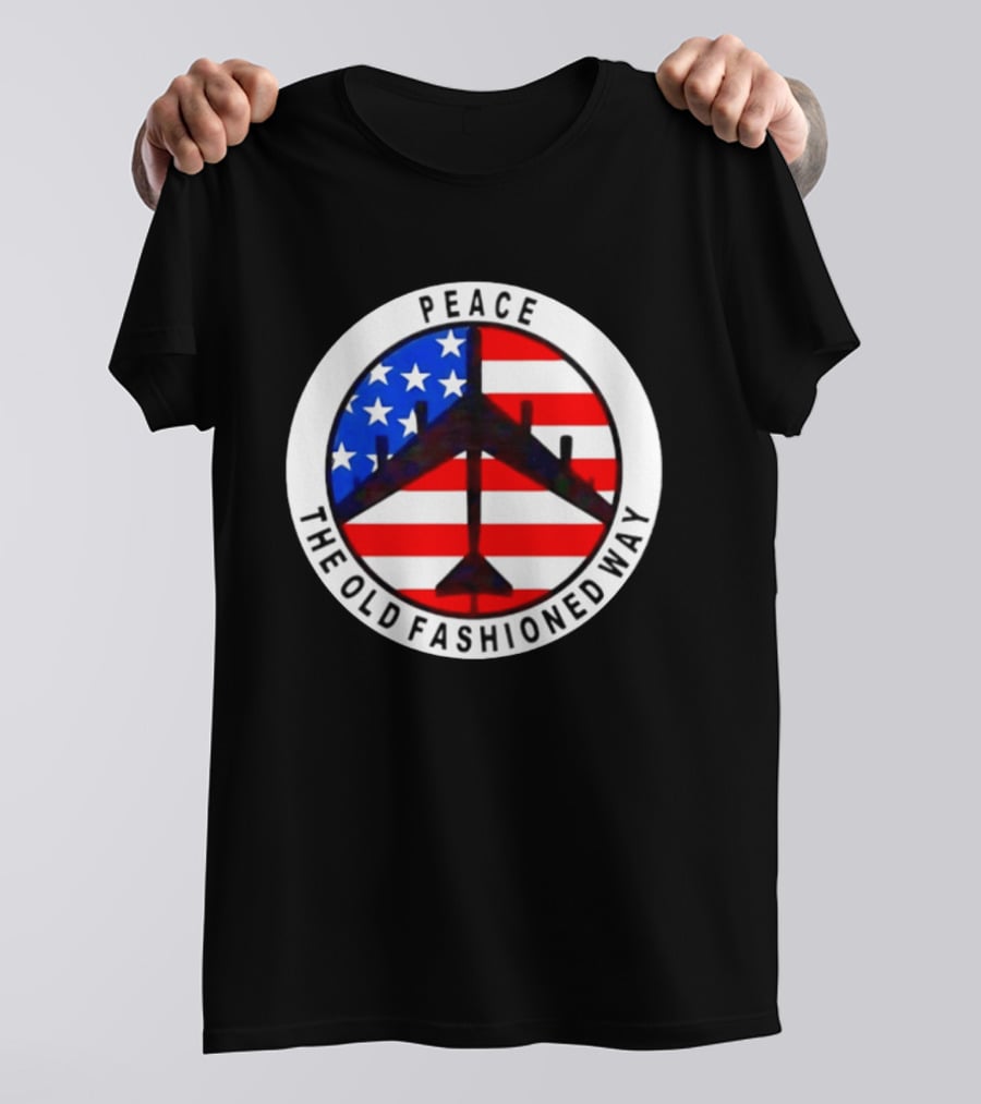 Peace The Old Fashioned Way B 52 American Flag T-Shirt