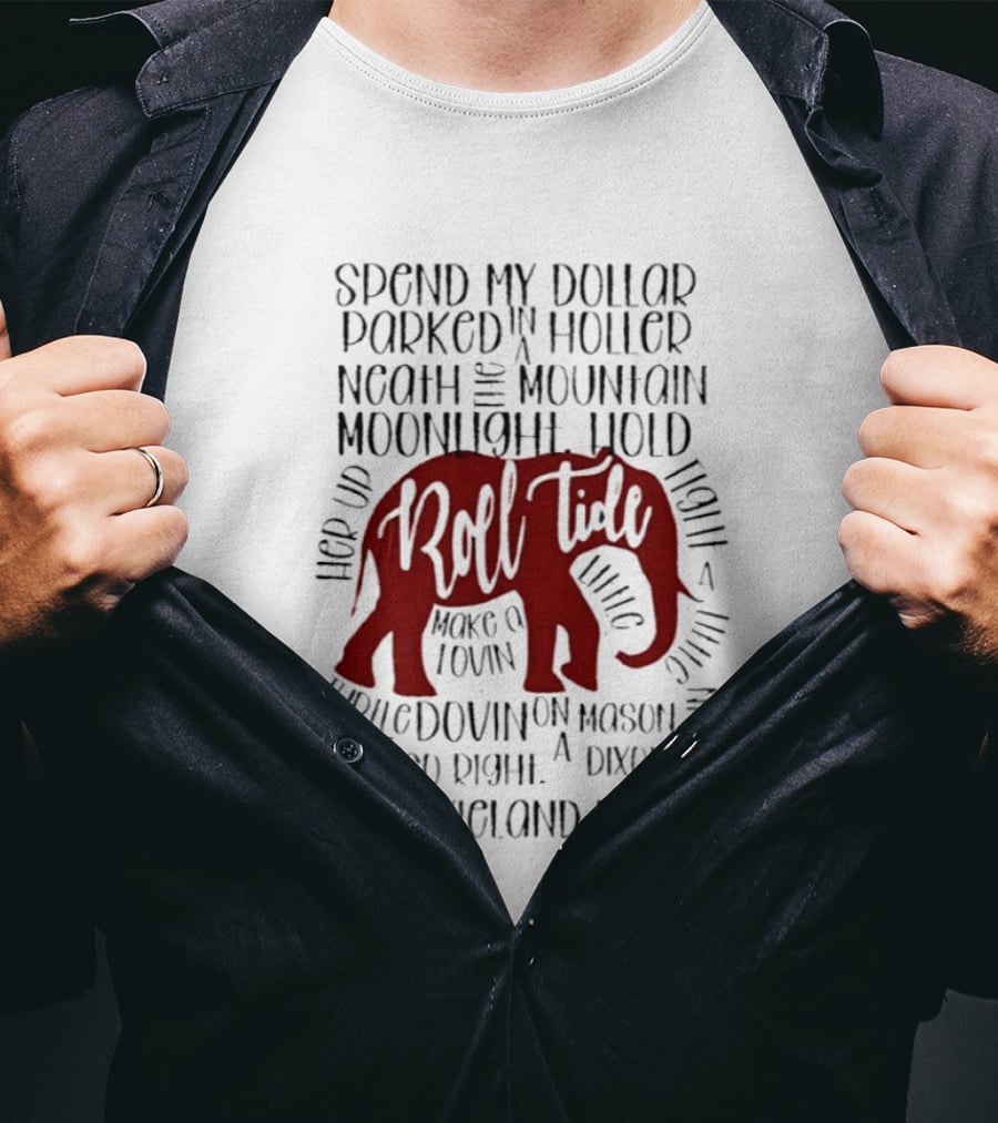 Alabama Crimson Tide Roll Tide Spend My Dollar Dixieland Delight T-Shirt