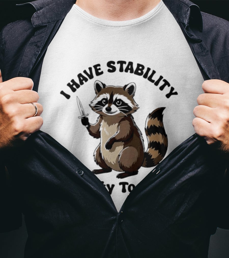 I Have Stability Ability To Stab With Raccoon Holding Knife T-Shirt