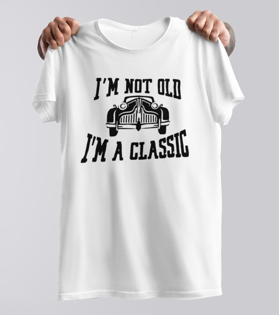 I'm Not Old I'm A Classic Car Vintage Retro Car Lover T-Shirt