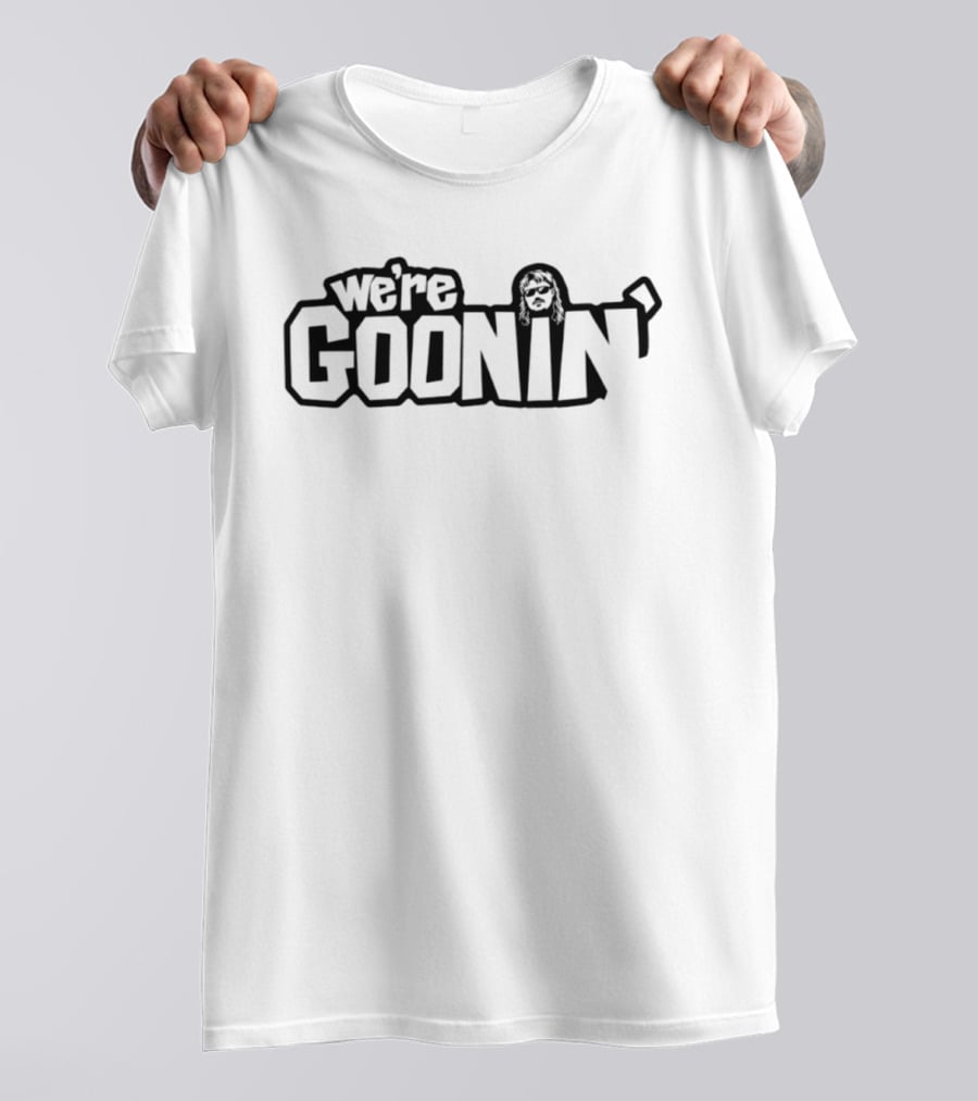 We're Goonin' Mullet Big Head Review T-Shirt