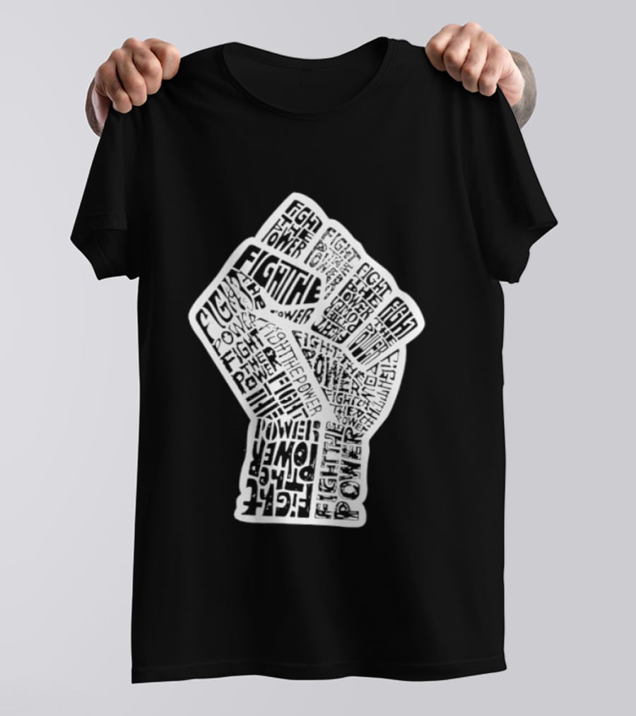 Fight The Power Fist Activism Social Justice Unity Stand Resist Change Empower T-Shirt