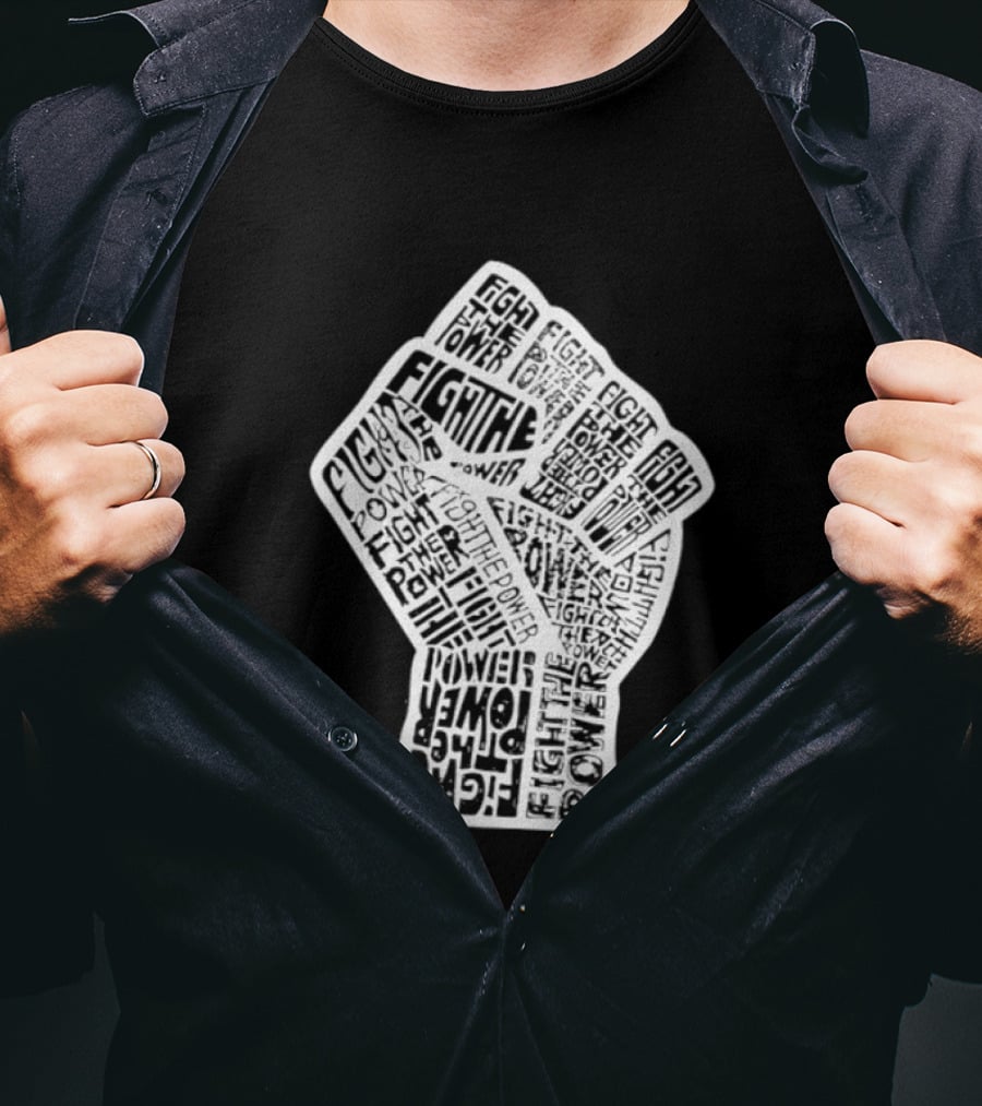 Fight The Power Fist Activism Social Justice Unity Stand Resist Change Empower T-Shirt
