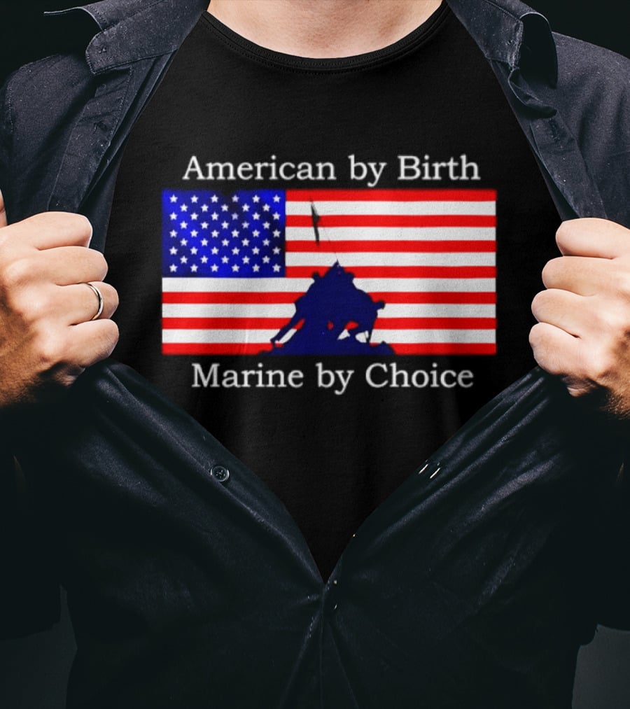 American By Birth Marine By Choice Iwo Jima USMC Flag T-Shirt