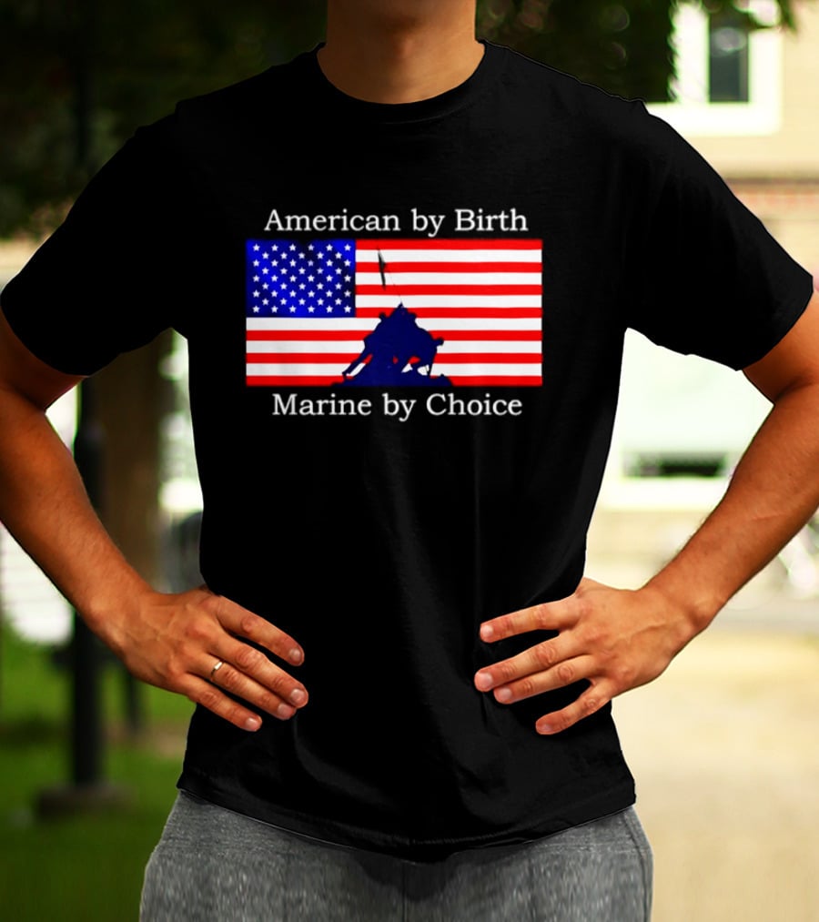 American By Birth Marine By Choice Iwo Jima USMC Flag T-Shirt