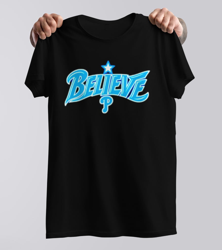 Believe Philadelphia Phillies MLB Baseball Star T-Shirt