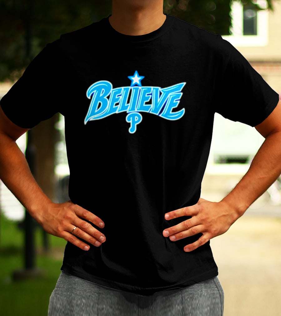 Believe Philadelphia Phillies MLB Baseball Star T-Shirt