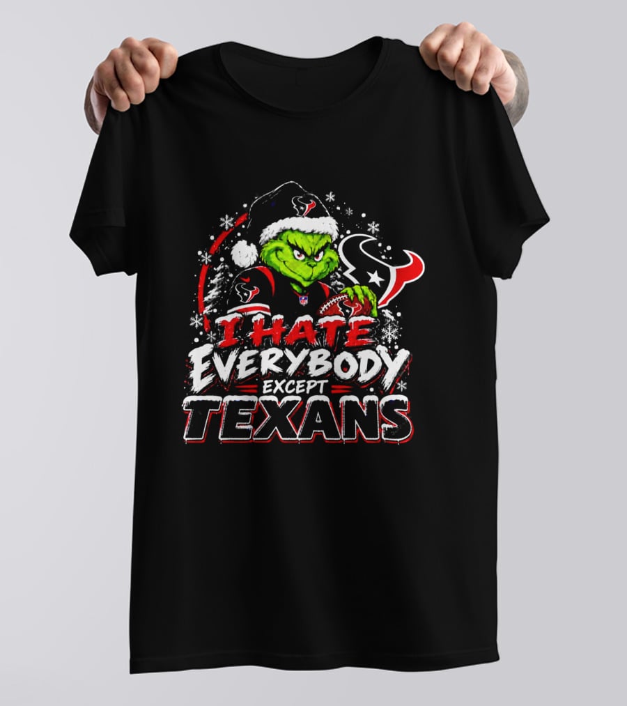 Houston Texans Grinch I Hate Everybody Except Texans Fans Holiday Christmas T-Shirt