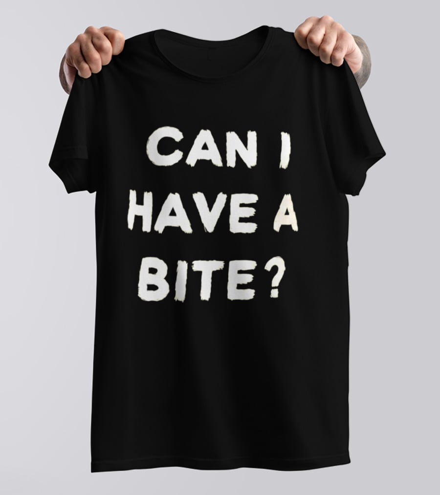 Can I Have A Bite Snack Request Humor T-Shirt