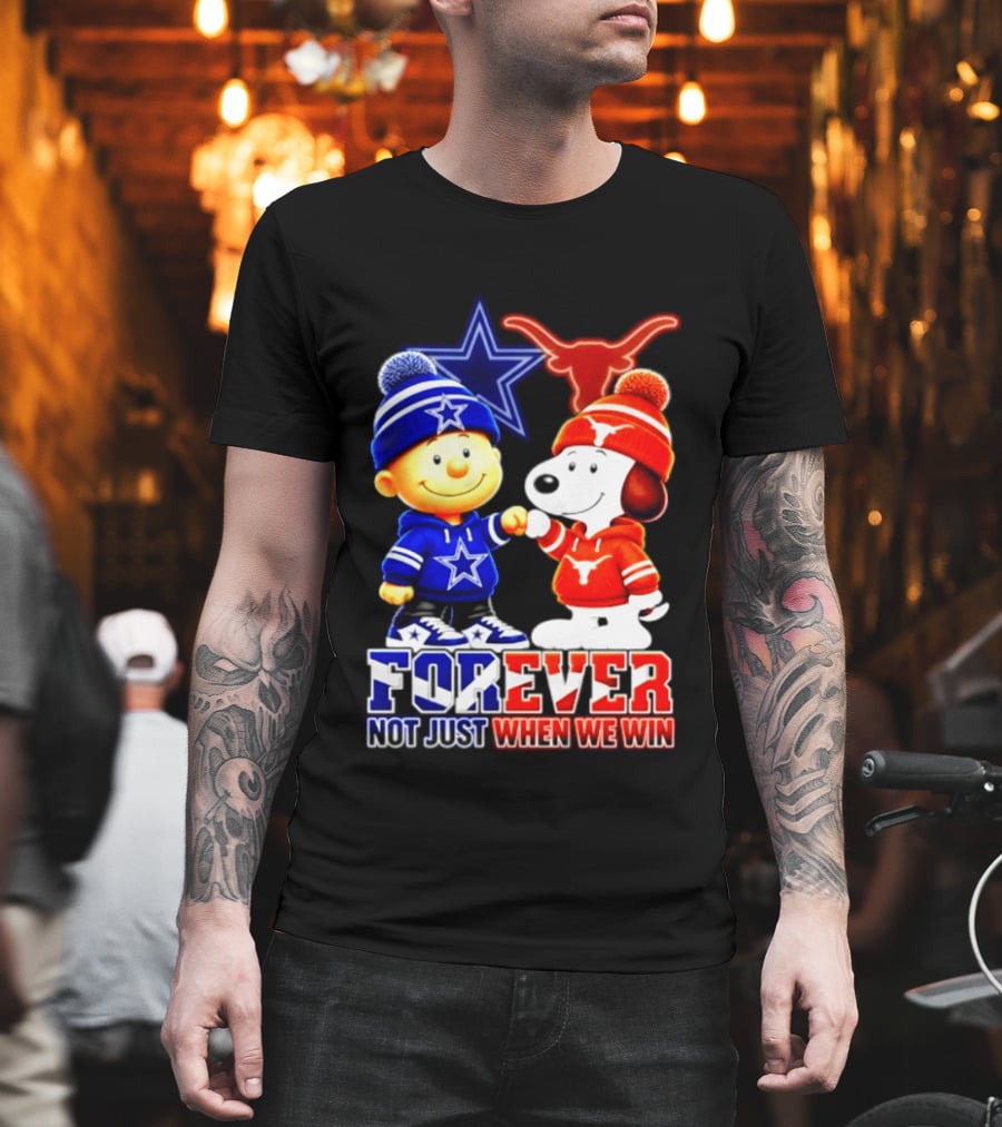 Charlie Brown And Snoopy Dallas Cowboys Texas Longhorns Forever Not Just When We Win Football T-Shirt