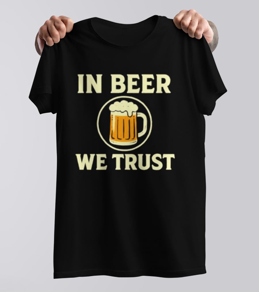 In Beer We Trust Drinking Alcohol Pub T-Shirt