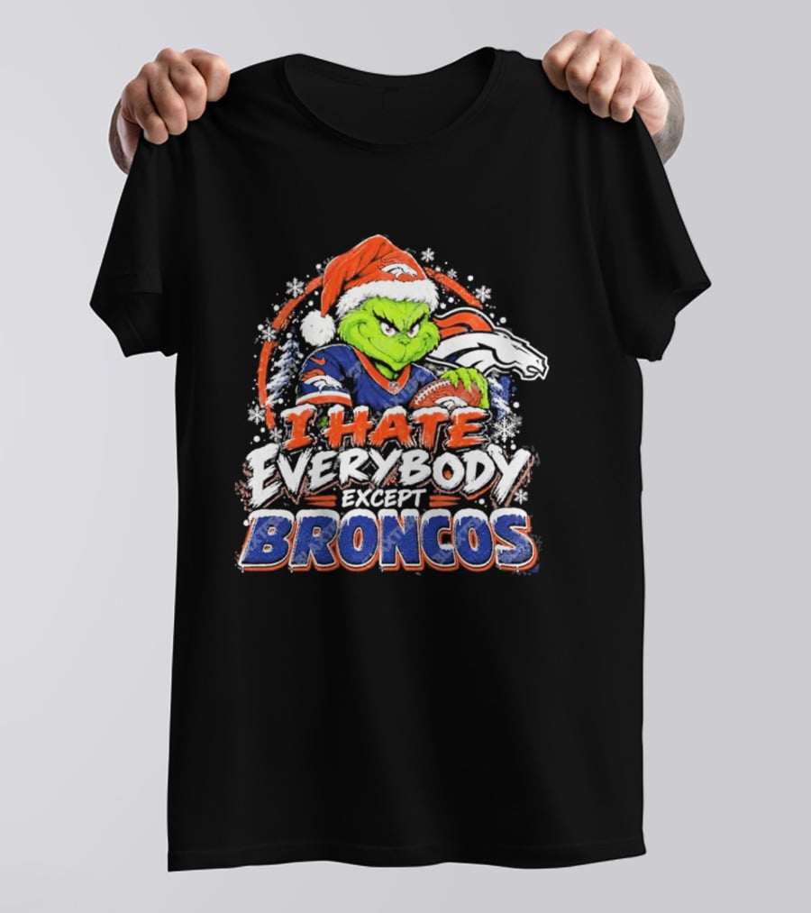 Denver Broncos Grinch I Hate Everybody Except Broncos Fans Christmas Holiday T-Shirt