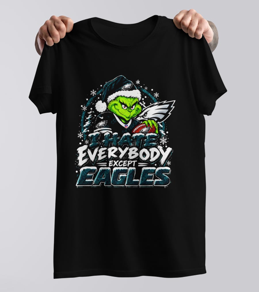 Philadelphia Eagles Grinch I Hate Everybody Except Eagles Fans Christmas Holiday T-Shirt