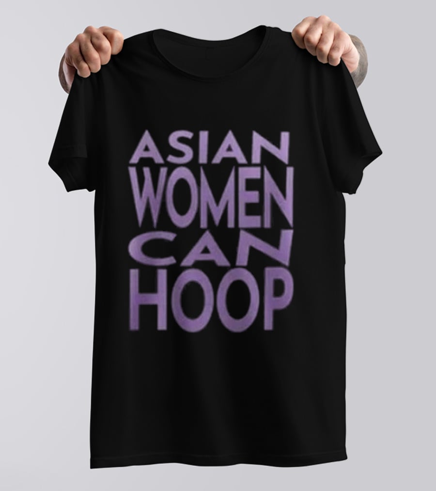 WNBA Golden State Valkyries Asian Women Can Hoop Empowerment T-Shirt