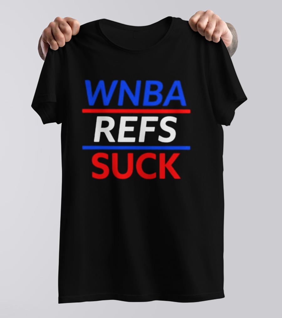 WNBA Refs Suck Basketball Referee Sports Controversy T-Shirt