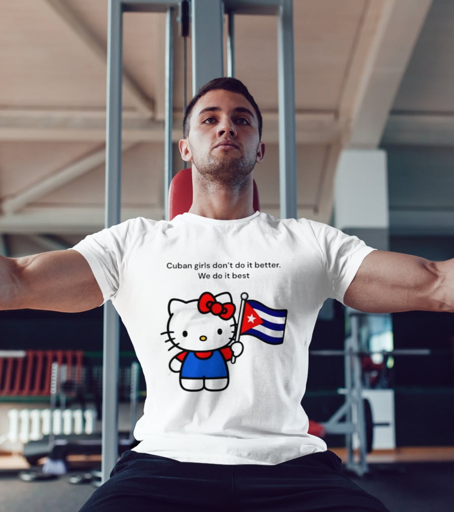 Cuban Girls Don't Do It Better We Do It Best Hello Kitty Holding Cuban Flag T-Shirt