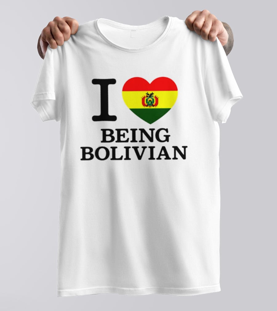 I Love Being Bolivian Bolivia Heart Flag T-Shirt