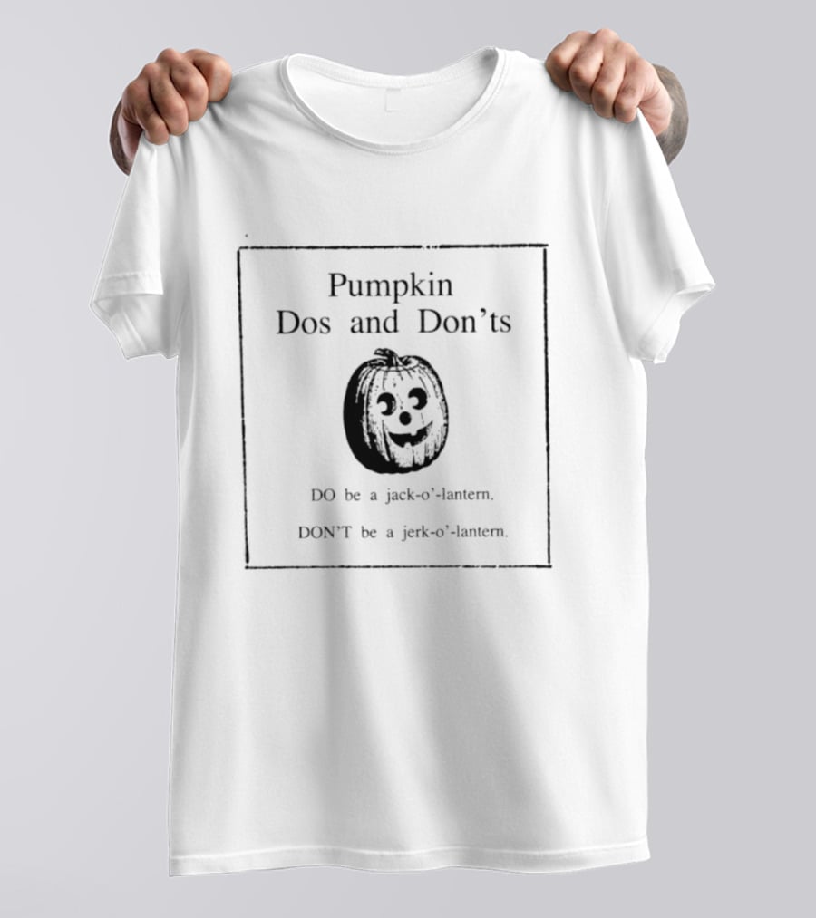 Pumpkin Dos And Don'ts Jack O' Lantern Jerk O' Lantern T-Shirt