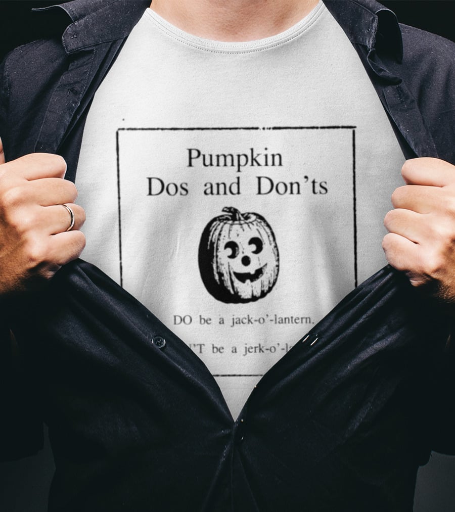 Pumpkin Dos And Don'ts Jack O' Lantern Jerk O' Lantern T-Shirt