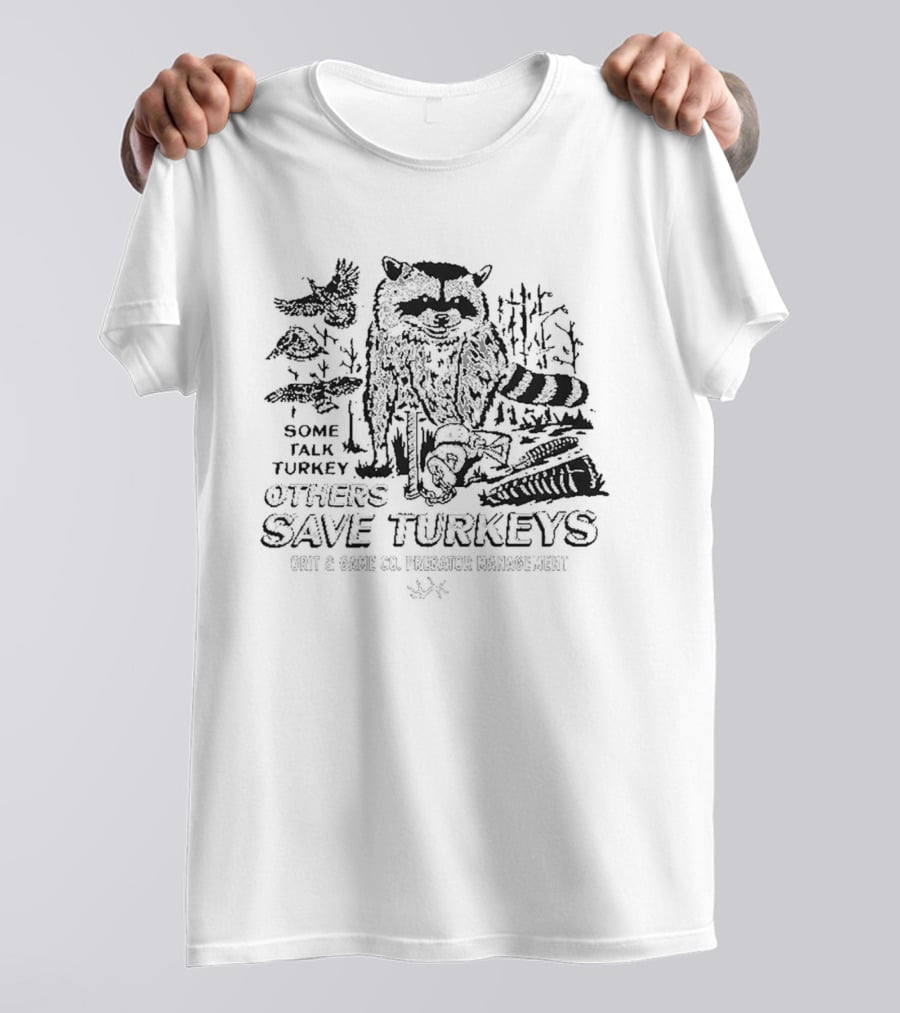 Some Talk Turkey Others Save Turkeys Raccoon Hunting Forest Wildlife T-Shirt
