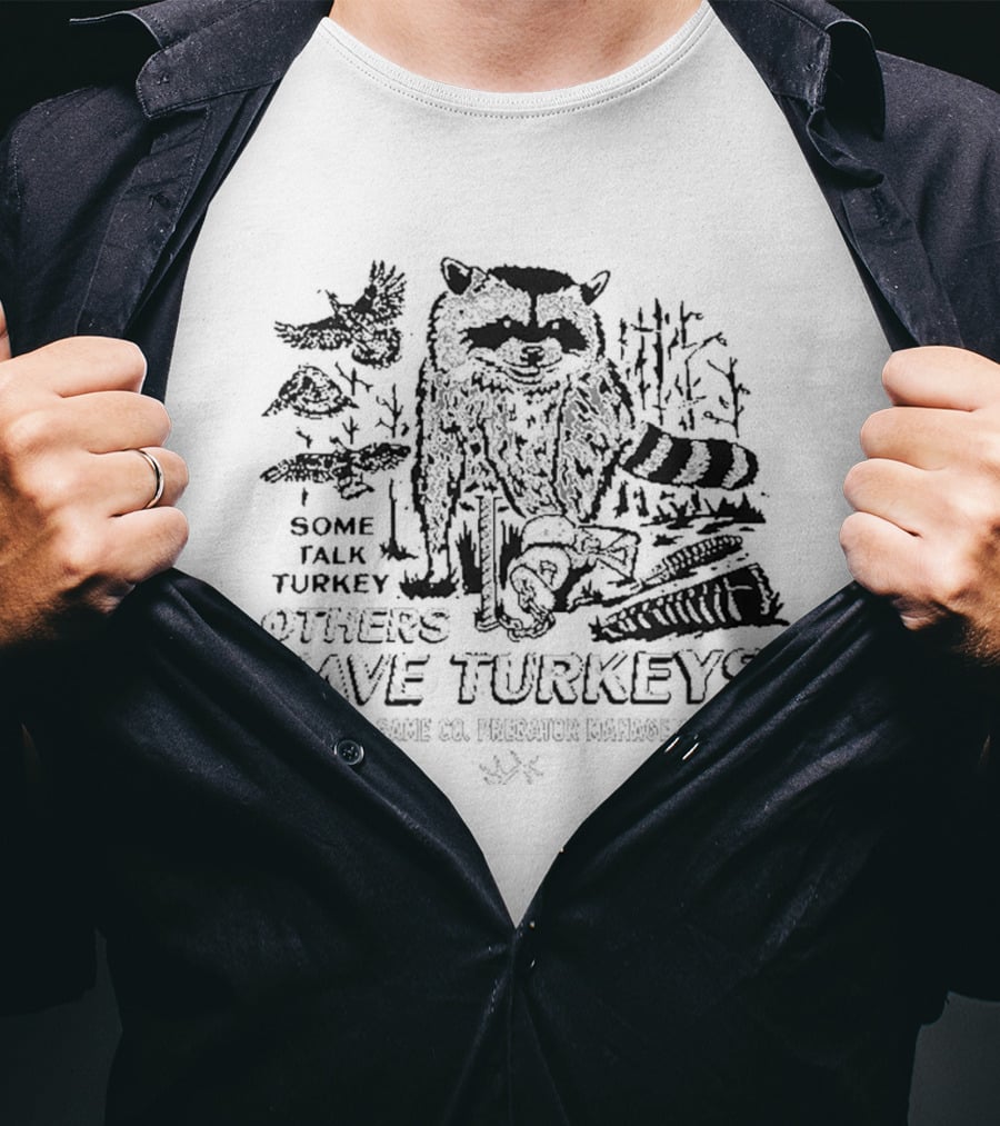 Some Talk Turkey Others Save Turkeys Raccoon Hunting Forest Wildlife T-Shirt
