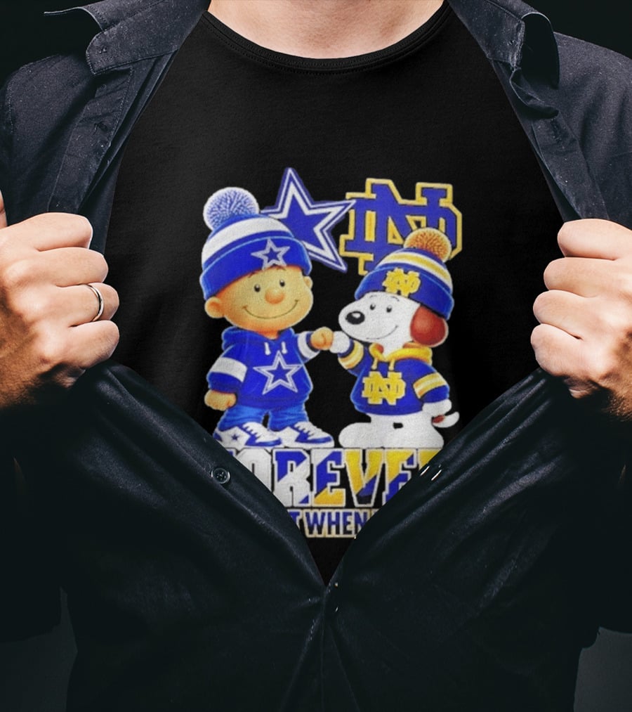 Charlie Brown Snoopy Dallas Cowboys Notre Dame Fighting Irish Forever Not Just When We Win T-Shirt