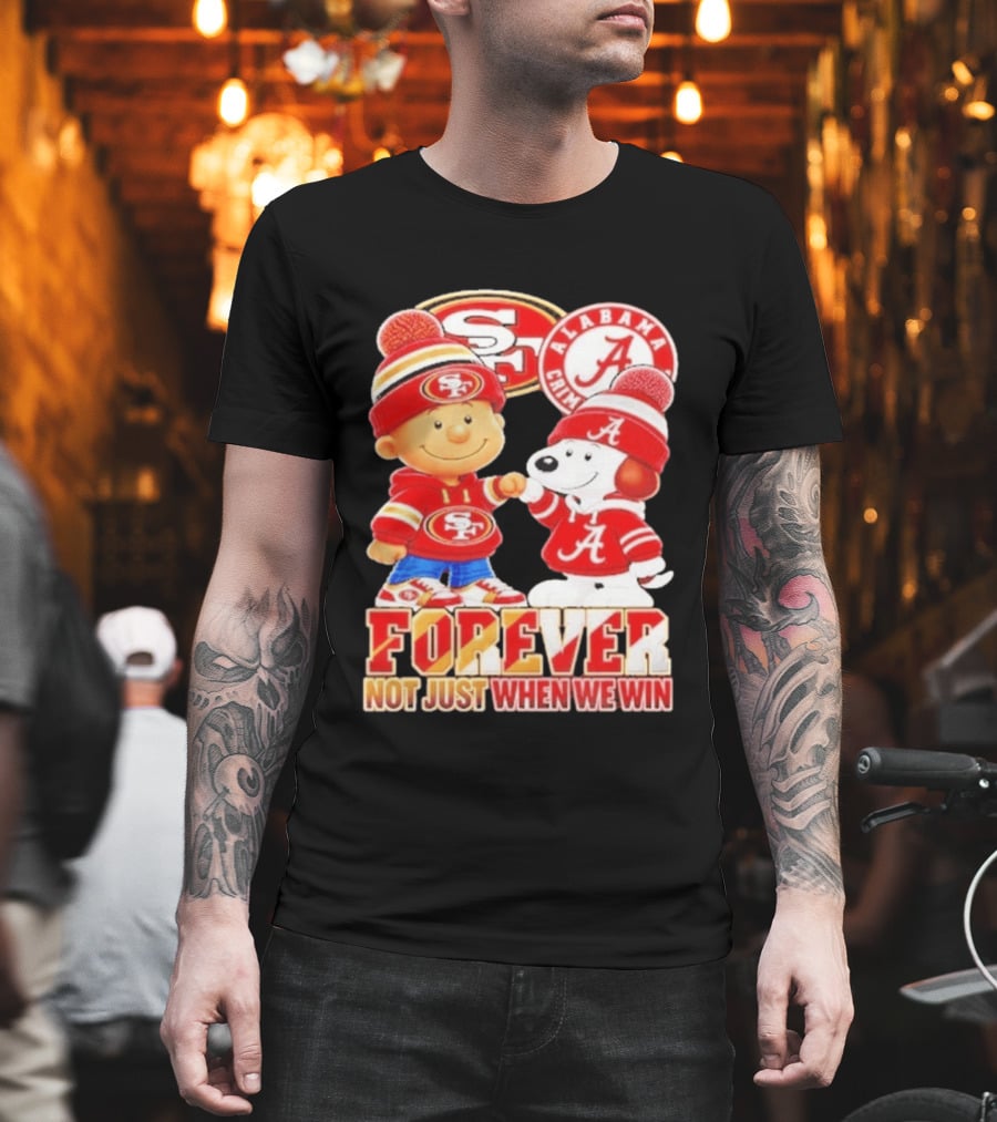 Charlie Brown Snoopy San Francisco 49ers Alabama Crimson Tide Forever Not Just When We Win Football T-Shirt