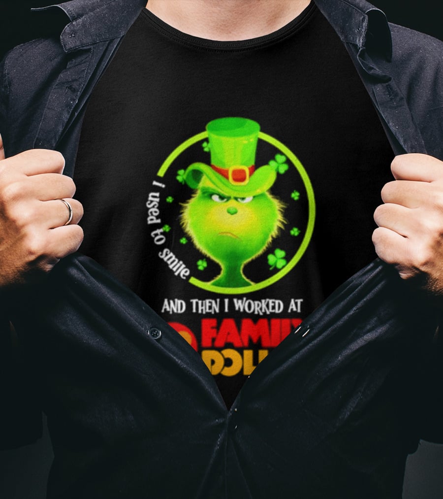 Grinch Christmas 2026 I Used To Smile And Then I Worked At Family Dollar St. Patrick's Day Hat Clover T-Shirt
