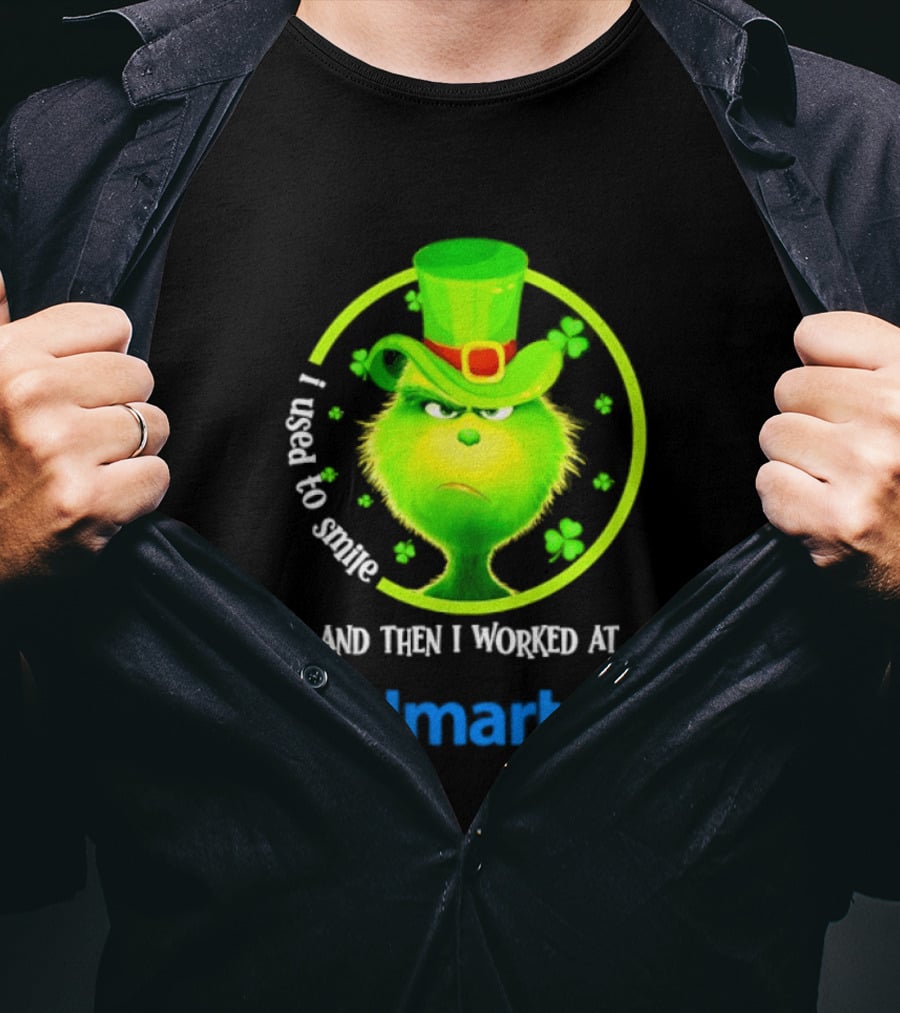 Grinch I Used To Smile Then I Worked At Walmart St Patrick's Day T-Shirt