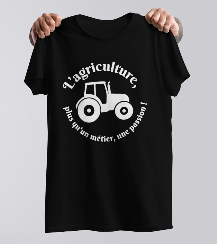 L'agriculture Plus Qu'un Métier Une Passion Tractor T-Shirt