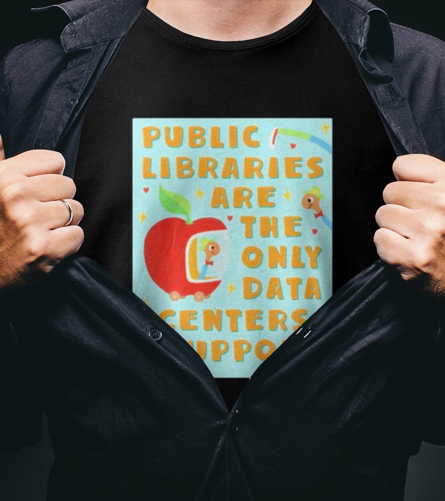Public Libraries Are The Only Data Centers I Support Apple T-Shirt