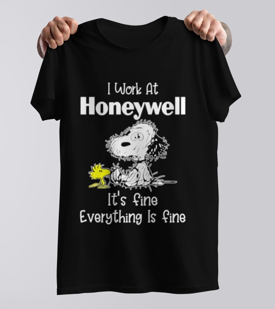 Snoopy Woodstock I Work At Honeywell It's Fine Everything Is Fine T-Shirt
