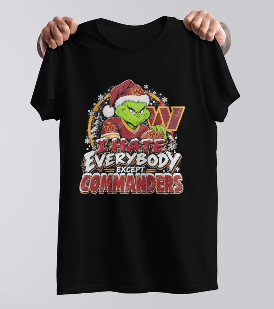 Washington Commanders Grinch I Hate Everybody Except Commanders Fans Christmas Holiday T-Shirt